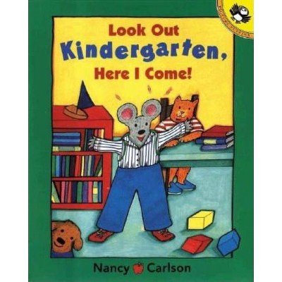 Look Out Kindergarten, Here I Come - by  Nancy Carlson (Paperback)