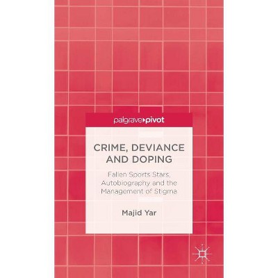 Crime, Deviance and Doping - (Palgrave Pivot) by  M Yar (Hardcover)