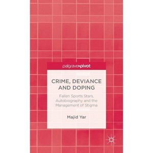 Crime, Deviance and Doping - (Palgrave Pivot) by  M Yar (Hardcover) - 1 of 1