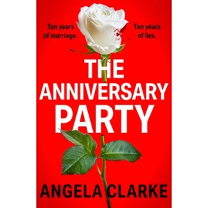 The Anniversary Party - by  Angela Clarke (Paperback) - 1 of 1