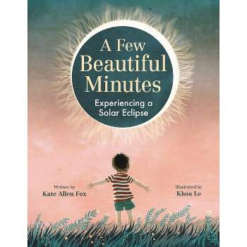 A Few Beautiful Minutes - by  Kate Allen Fox (Hardcover)