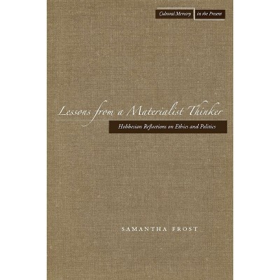 Lessons from a Materialist Thinker - (Cultural Memory in the Present) by  Samantha Frost (Paperback)