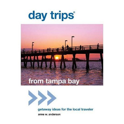 Day Trips(R) from Tampa Bay - (Day Trips from Washington, D.C.: Getaway Ideas for the Local Traveler) by  Anne Anderson (Paperback)