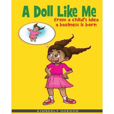 A Doll Like Me - by  Kimberly J Gordon (Paperback)