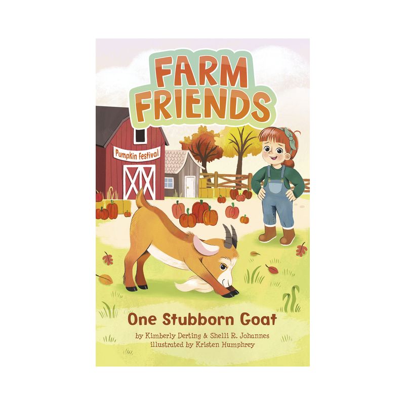 One Stubborn Goat - (Farm Friends) by Kimberly Derting & Shelli R Johannes, 1 of 2