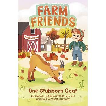One Stubborn Goat - (Farm Friends) by Kimberly Derting & Shelli R Johannes