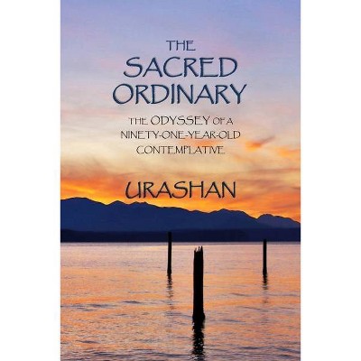 The Sacred Ordinary - by  Urashan (Paperback)