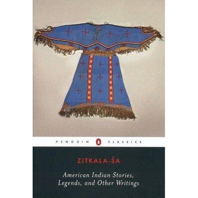 American Indian Stories, Legends, and Other Writings - (Penguin Classics) by  Zitkala-Sa (Paperback)