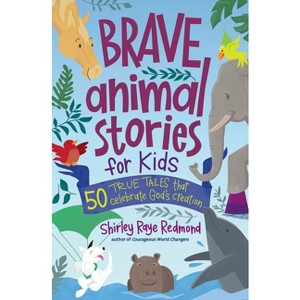 Brave Animal Stories for Kids - by  Shirley Raye Redmond (Paperback) - 1 of 1
