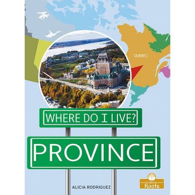 Province - (Where Do I Live?) by  Alicia Rodriguez (Paperback)