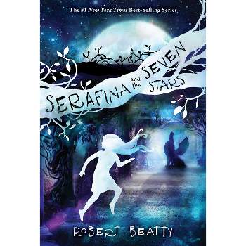 Serafina and the Seven Stars -  (Serafina) by Robert Beatty (Hardcover)