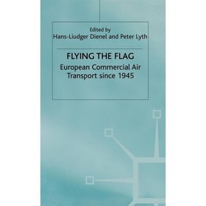 Flying the Flag - (European Commercial Air Transport Since 1945) by  H Dienel & P Lyth (Hardcover) - 1 of 1