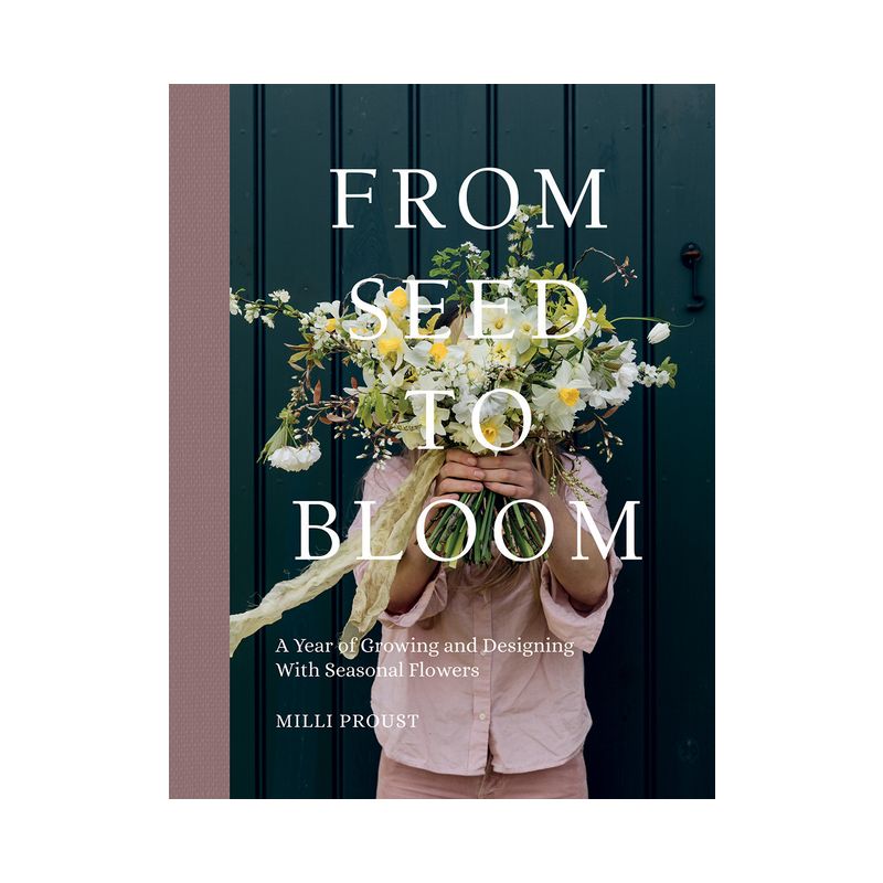 From Seed to Bloom - by  MILLI Proust (Hardcover), 1 of 2