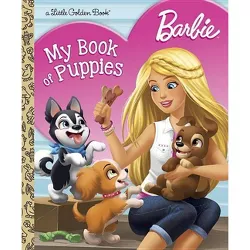 Barbie: My Book of Puppies (Barbie) - (Little Golden Book) by  Golden Books (Hardcover)