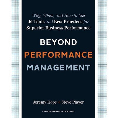 Beyond Performance Management - by  Jeremy Hope & Steve Player (Hardcover)