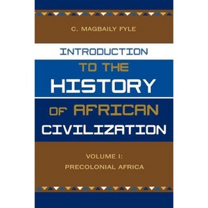 Introduction to the History of African Civilization - by  Magbaily C Fyle (Paperback) - 1 of 1