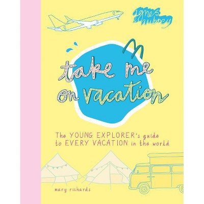 Take Me on Vacation - by  Mary Richards (Paperback)