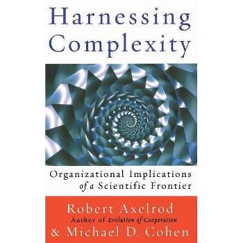 Harnessing Complexity - by  Robert Axelrod & Michael D Cohen (Paperback)