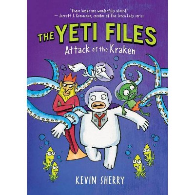 Attack of the Kraken (the Yeti Files #3), 3 - by  Kevin Sherry (Hardcover)