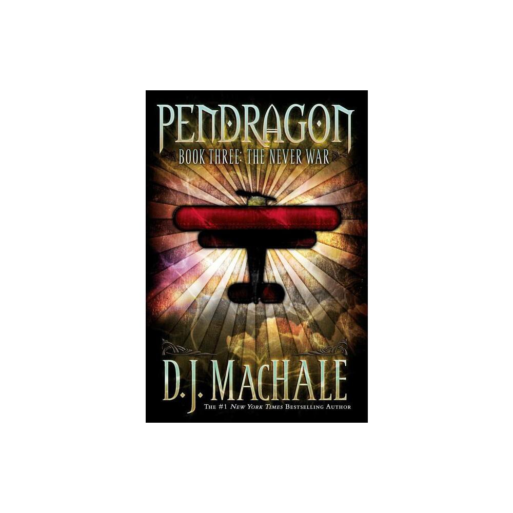 The Never War, 3 - (Pendragon) by D J Machale (Paperback)