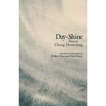 Day-Shine - (Cornell East Asia Series,) by  Hyon-Jong Chong (Paperback)