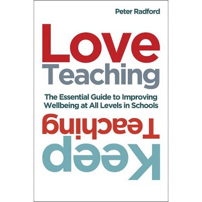 Love Teaching, Keep Teaching - by  Peter Radford (Paperback)