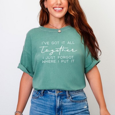Simply Sage Market I've Got It All Together I Just Forgot Where I Put It Garment Dyed Tee
