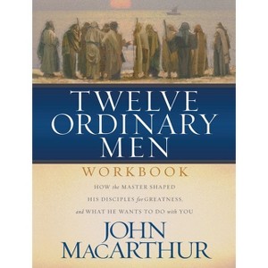 Twelve Ordinary Men Workbook - by  John F MacArthur (Paperback) - 1 of 1