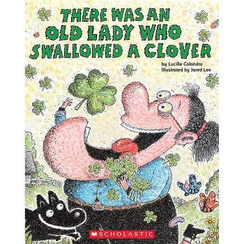 There Was an Old Lady Who Swallowed a Clover! - by  Lucille Colandro (Paperback)