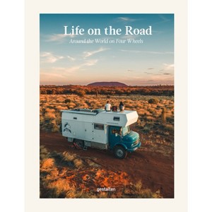 Life on the Road - by  Gestalten & Leander Nardin & Maria Zehentner (Hardcover) - 1 of 1