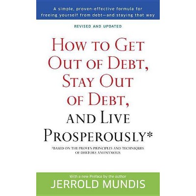 How to Get Out of Debt, Stay Out of Debt, and Live Prosperously* - by  Jerrold Mundis (Paperback)