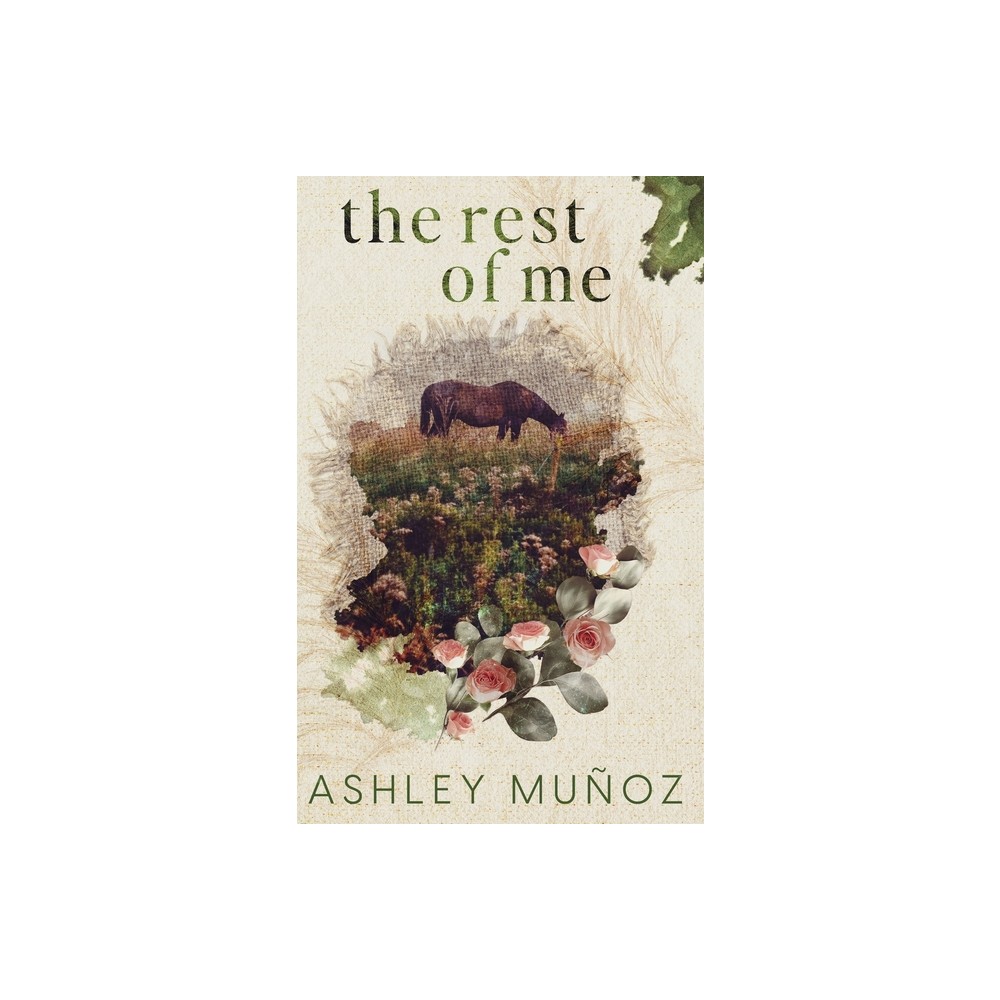 The Rest of Me - by Ashley Munoz (Hardcover)