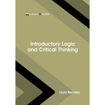 Introductory Logic and Critical Thinking - by  Layla Barnaby (Hardcover)