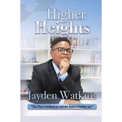 Higher Heights - by  Jayden Amir Watkins (Paperback)