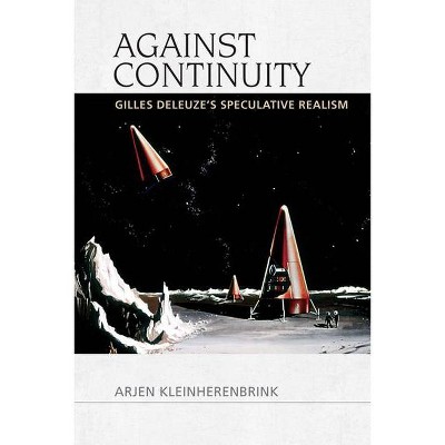 Against Continuity - (Speculative Realism) by  Arjen Kleinherenbrink (Hardcover)