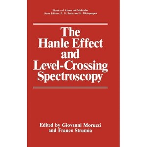 The Hanle Effect and Level-Crossing Spectroscopy - (Physics of Atoms and Molecules) by  Giovanni Moruzzi & Franco Strumia (Hardcover) - 1 of 1