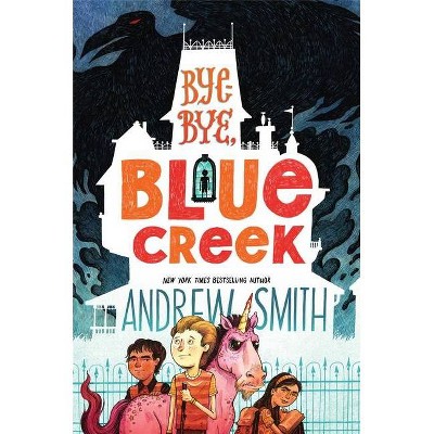 Bye-Bye, Blue Creek - (Sam Abernathy Books) by  Andrew Smith (Hardcover)