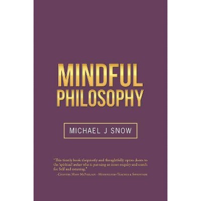 Mindful Philosophy - by  Michael J Snow (Paperback)