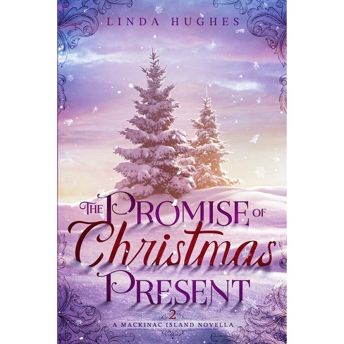 The Promise of Christmas Present - (Timeless Traditions Trilogy) by  Linda Hughes (Paperback) - image 1 of 1