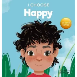 I Choose to Be Happy - (Teacher and Therapist Toolbox: I Choose) by  Elizabeth Estrada (Hardcover)