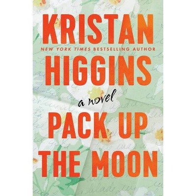  Pack Up the Moon - by Kristan Higgins (Paperback) 