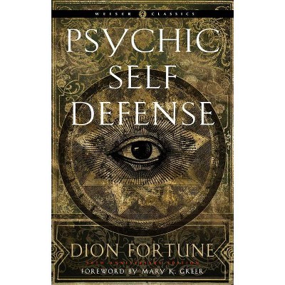 Psychic Self-Defense - (Weiser Classics) by  Dion Fortune (Paperback)