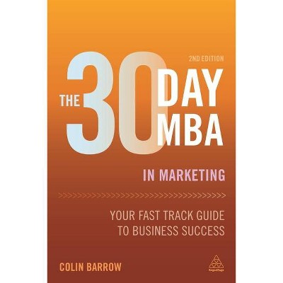 The 30 Day MBA in Marketing - 2nd Edition by  Colin Barrow (Paperback)