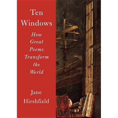 Ten Windows - by  Jane Hirshfield (Paperback)