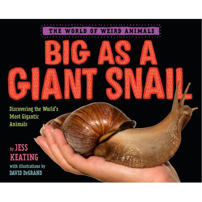 Big as a Giant Snail - (World of Weird Animals) by  Jess Keating (Hardcover), 1 of 2