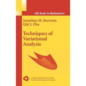 Techniques of Variational Analysis - (CMS Books in Mathematics) by  Jonathan Borwein & Qiji Zhu (Hardcover) - 1 of 1