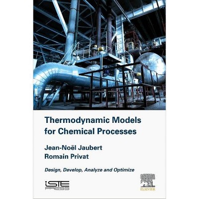 Thermodynamic Models for Chemical Engineering - by  Jean-Noel Jaubert & Romain Privat (Hardcover)