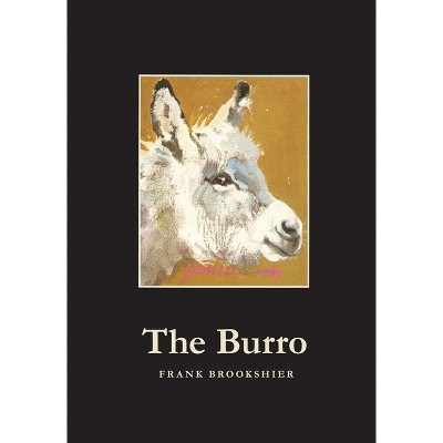 The Burro - by  Frank Brookshier (Paperback)
