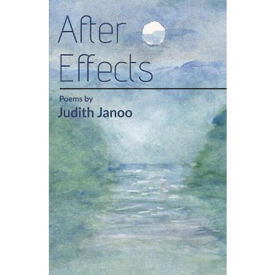 After Effects - by  Judith Janoo (Paperback)