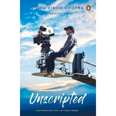 Unscripted - by  Vidhu Vinod Chopra (Hardcover)